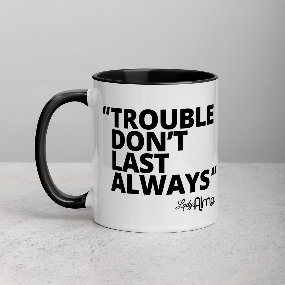 Trouble Don’t Last Always Mug