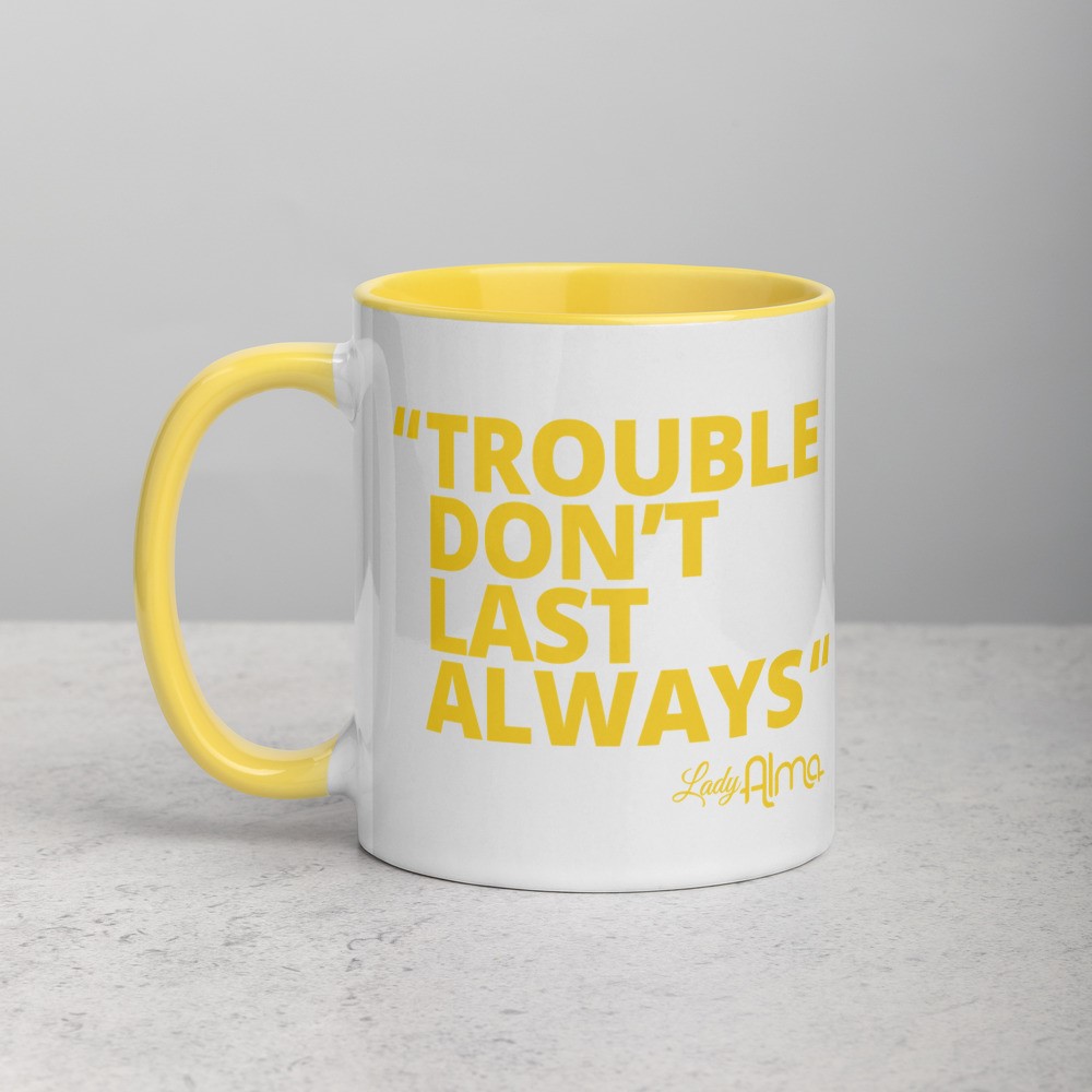 Trouble Don’t Last Always Mug