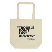 Trouble Don’t Last Always – Tote Bag